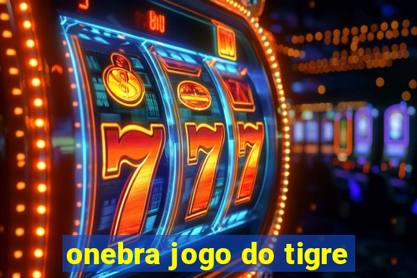 onebra jogo do tigre